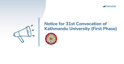 Notice for 31st Convocation of Kathmandu University (First Phase)