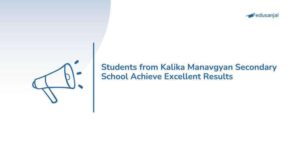 Students from Kalika Manavgyan Secondary School Achieve Excellent Results