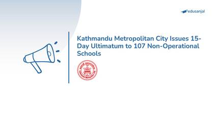 Kathmandu Metropolitan City Issues 15-Day Ultimatum to 107 Non-Operational Schools