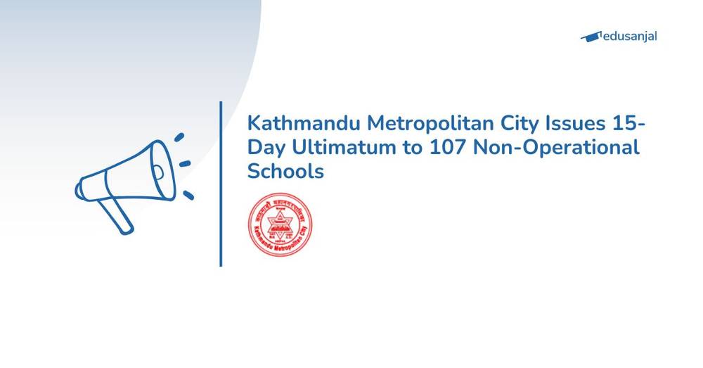 Kathmandu Metropolitan City Issues 15-Day Ultimatum to 107 Non-Operational Schools