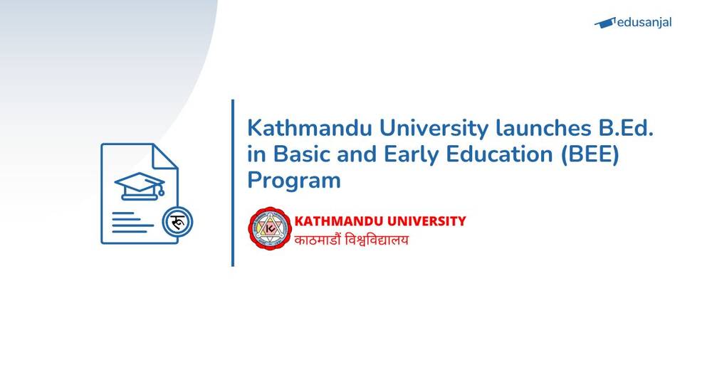 Kathmandu University launches B.Ed. in Basic and Early Education (BEE) Program