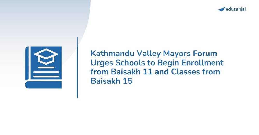 Kathmandu Valley Mayors Forum Urges Schools to Begin Enrollment from Baisakh 11 and Classes from Baisakh 15