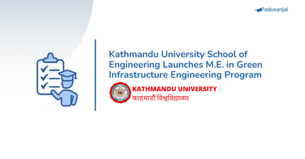Kathmandu University School of Engineering (KUSOE) Launches  M.E. in Green Infrastructure Engineering Program