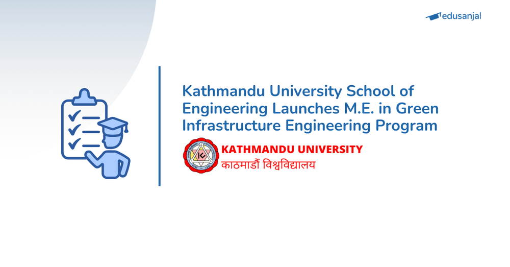 Kathmandu University School of Engineering (KUSOE) Launches  M.E. in Green Infrastructure Engineering Program
