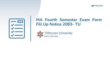 MA Fourth Semester Exam Form Fill Up Notice 2083- TU