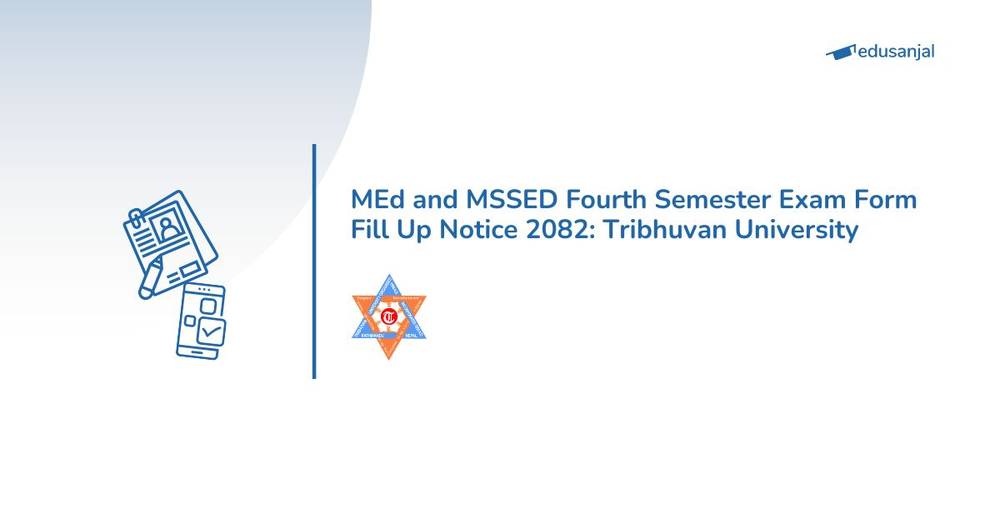 MEd and MSSED Fourth Semester Exam Form Fill Up Notice 2082: Tribhuvan University
