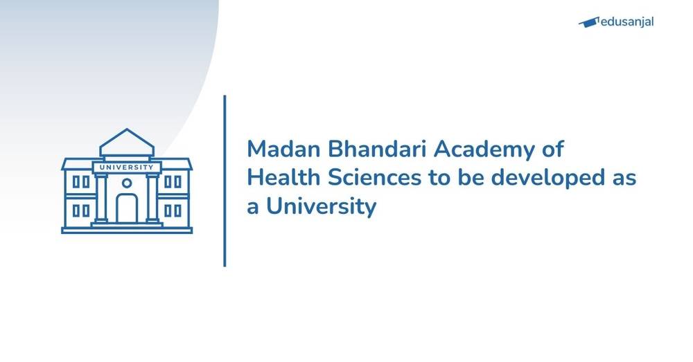 Madan Bhandari Academy of Health Sciences to be developed as a University