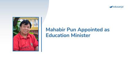 Mahabir Pun Appointed as New Minister of Education, Science and Technology