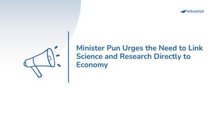 Minister Pun Urges the Need to Link Science and Research Directly to Economy