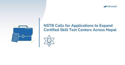 CTEVT  NSTB Calls for Applications to Expand Certified Skill Test Centers Across Nepal
