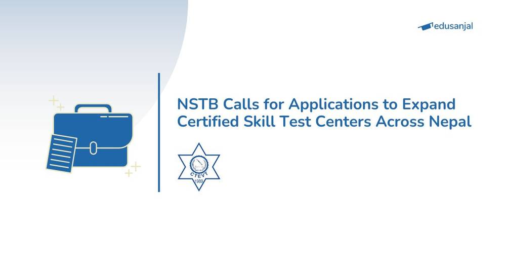 CTEVT NSTB Calls for Applications to Expand Certified Skill Test Centers Across Nepal