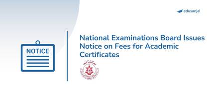 National Examinations Board Issues Notice on Fees for Academic Certificates