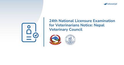 24th National Licensure Examination for Veterinarians Notice: Nepal Veterinary Council
