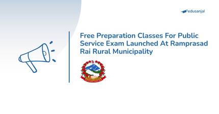 Free Preparation Classes For Public Service Exam Launched At Ramprasad Rai Rural Municipality