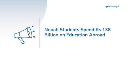 Nepali Students Spend Rs 138 Billion on Education Abroad