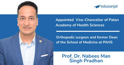 Prof. Dr. Nabees Man Singh Pradhan Appointed Vice-Chancellor of Patan Academy of Health Sciences