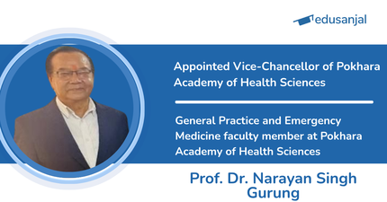 Prof. Dr. Narayan Singh Gurung Appointed Vice-Chancellor of Pokhara Academy of Health Sciences