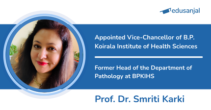 Prof. Dr. Smriti Karki Appointed Vice-Chancellor of B.P. Koirala Institute of Health Sciences