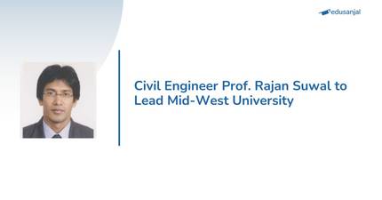 Civil Engineer Prof. Rajan Suwal  to Lead Mid-West University