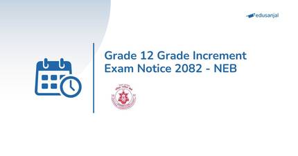 Grade 12 Grade Increment Exam Notice 2082 - NEB