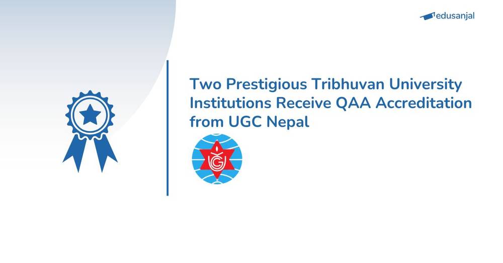 Two Prestigious Tribhuvan University Institutions Receive QAA Accreditation from UGC Nepal