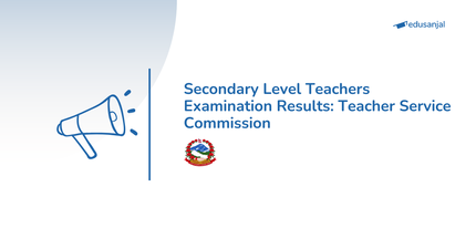 Secondary Level Teachers Examination Results: Teacher Service Commission