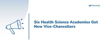 Six Health Science Academies Get New Vice-Chancellors