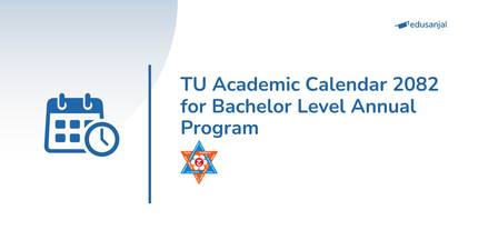 TU Academic Calendar 2082 for Bachelor Level Annual Program