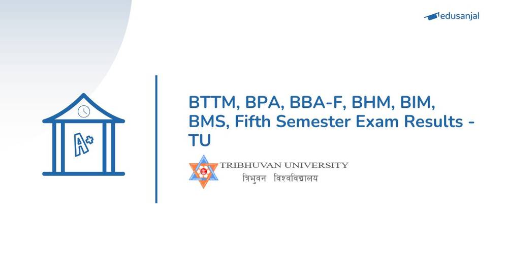 BTTM, BPA, BBA-F, BHM, BIM, BMS, Fifth Semester Exam Results - TU
