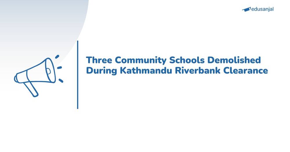 Three Community Schools Demolished During Kathmandu Riverbank Clearance