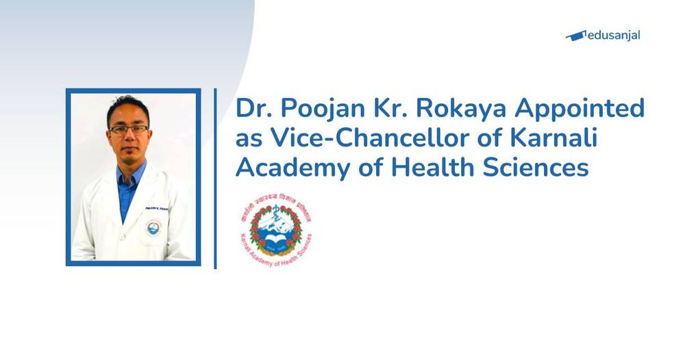 Dr. Poojan Kr. Rokaya Appointed as Vice-Chancellor of Karnali Academy of Health Sciences