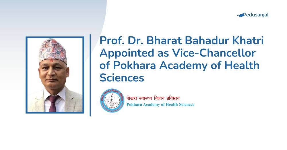 Prof. Dr. Bharat Bahadur Khatri Appointed as Vice-Chancellor of Pokhara Academy of Health Sciences
