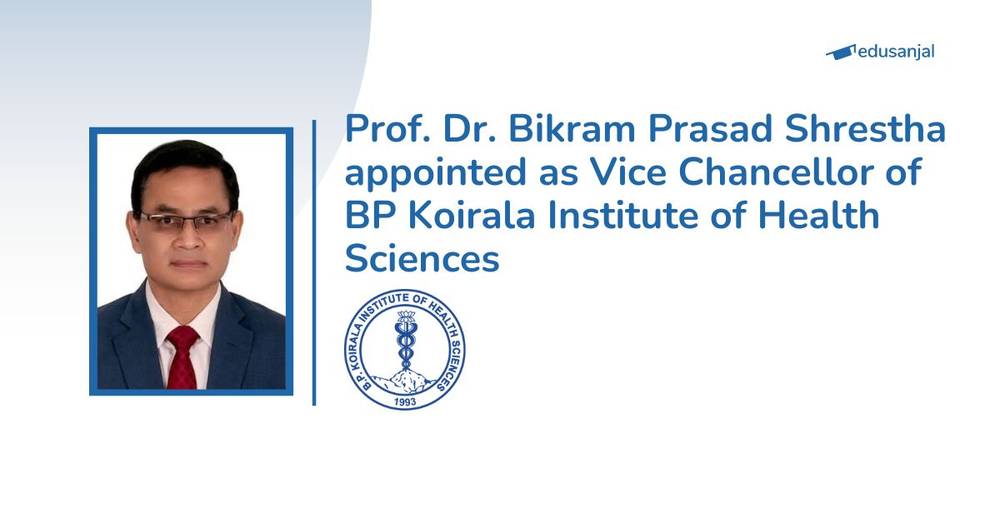 Prof. Dr. Bikram Prasad Shrestha appointed as Vice Chancellor of BP Koirala Institute of Health Sciences