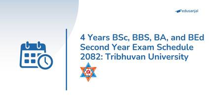 4 Years BSc, BBS, BA, and BEd Second Year Exam Schedule 2082: Tribhuvan University