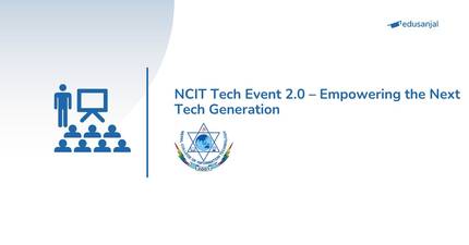 NCIT Tech Event 2.0 – Empowering the Next Tech Generation