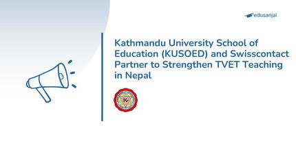 Kathmandu University School of Education (KUSOED) and Swisscontact Partner to Strengthen TVET Teaching in Nepal
