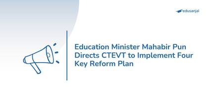 Education Minister Mahabir Pun Directs CTEVT to Implement Four Key Reform Plan