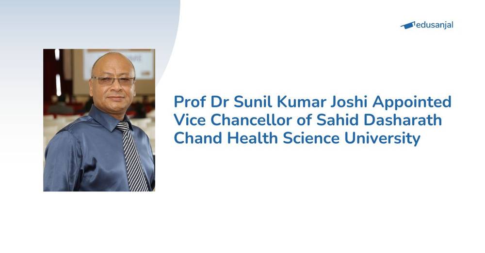 Prof Dr Sunil Kumar Joshi Appointed Vice Chancellor of Sahid Dasharath Chand Health Science University