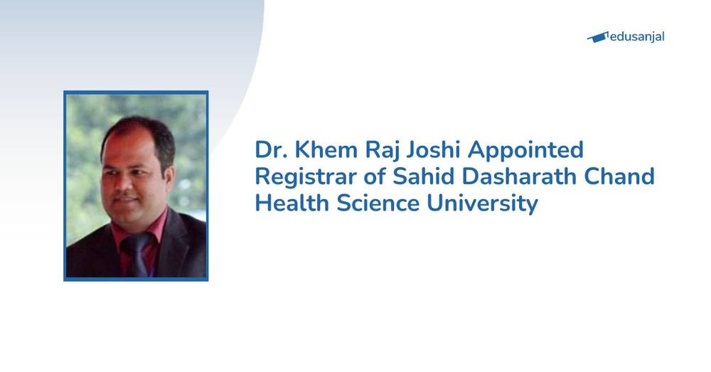 Dr. Khem Raj Joshi Appointed Registrar of Sahid Dasharath Chand Health Science University