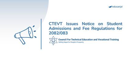 CTEVT Issues Notice on Student Admissions and Fee Regulations for 2082/083