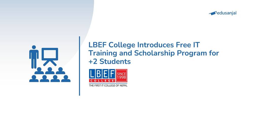 LBEF College Introduces Free IT Training and Scholarship Opportunities for +2 Graduates