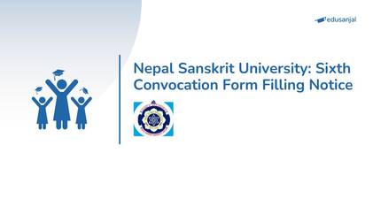 Nepal Sanskrit University: Sixth Convocation Form Filling Notice