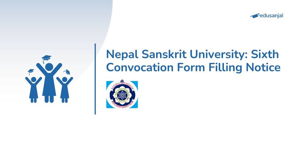 Nepal Sanskrit University: Sixth Convocation Form Filling Notice