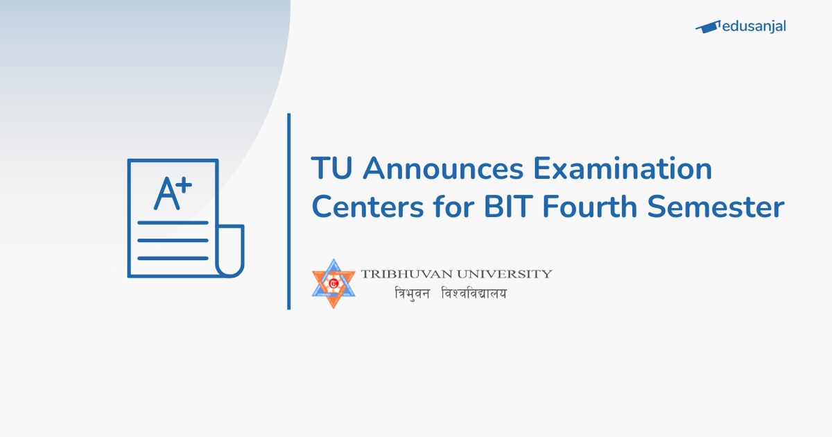 BIT Fourth Semester Exam Centers - Tribhuvan University - Edusanjal