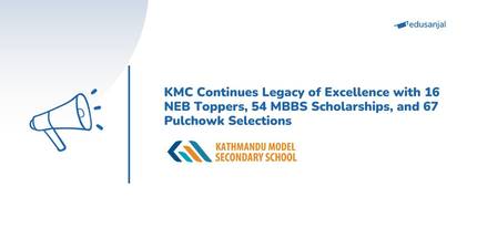 KMC Continues Legacy of Excellence with 16 NEB Toppers, 54 MBBS Scholarships, and 67 Pulchowk Selections