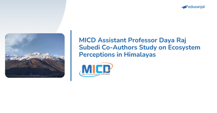 MICD Assistant Professor Daya Raj Subedi Co-Authors Study on Ecosystem Perceptions in Himalayas