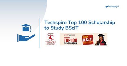 Techspire Top 100 Scholarship to Study BScIT