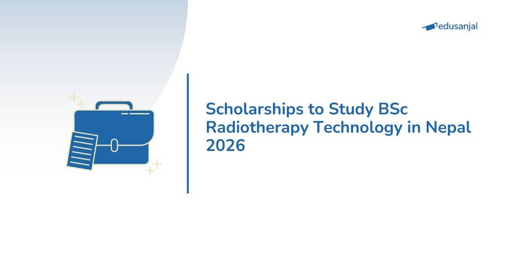 Scholarships to Study BSc Radiotherapy Technology in Nepal 2026