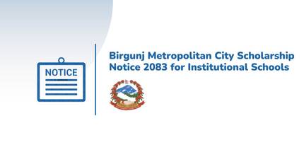 Birgunj Metropolitan City Scholarship Notice 2083 for Institutional Schools