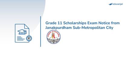 Grade 11 Scholarships Exam Notice 2083 from Janakpurdham Sub-Metropolitan City